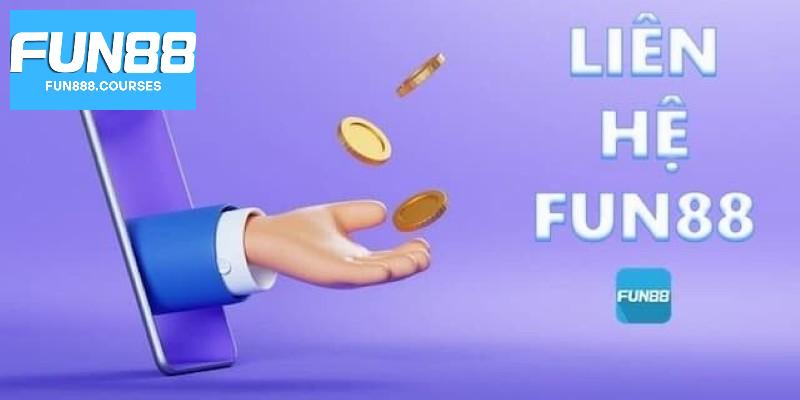 Tại sao cần liên hệ Fun88
